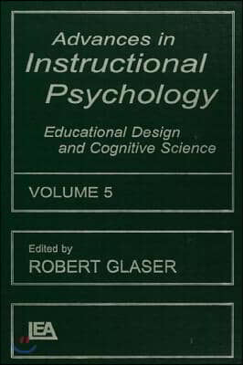 Advances in Instructional Psychology, Volume 5: Educational Design and Cognitive Science (Hardcover)