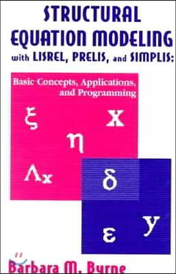 Structural Equation Modeling with Lisrel, Prelis, and Simplis: Basic Concepts, Applications, and Programming (Hardcover)