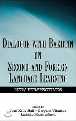 Dialogue With Bakhtin on Second and Foreign Language Learning: New Perspectives