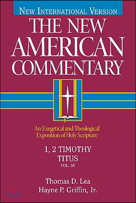 1, 2 Timothy, Titus: An Exegetical and Theological Exposition of Holy Scripture Volume 34