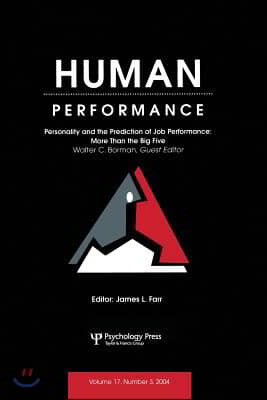 Personality and the Prediction of Job Performance: More Than the Big Five: A Special Issue of Human Performance