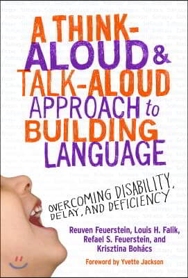 A Think-Aloud and Talk-Aloud Approach to Building Language: Overcoming Disability, Delay, and Deficiency