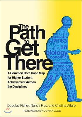 The Path to Get There: A Common Core Road Map for Higher Student Achievement Across the Disciplines