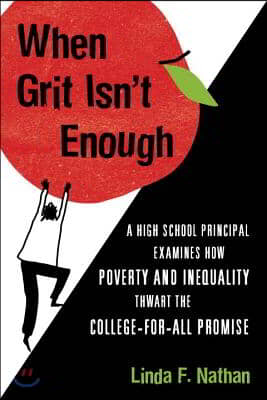 When Grit Isn&#39;t Enough: A High School Principal Examines How Poverty and Inequality Thwart the College-For-All Promise