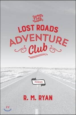 The Lost Roads Adventure Club: Poems