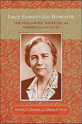 Lucy Somerville Howorth: New Deal Lawyer, Politician, and Feminist from the South