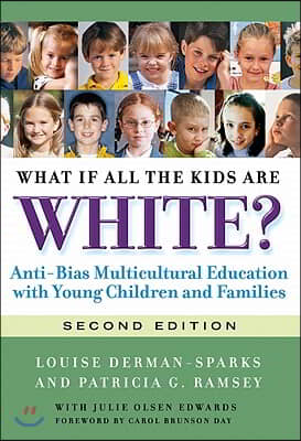 What If All the Kids Are White?: Anti-Bias Multicultural Education with Young Children and Families