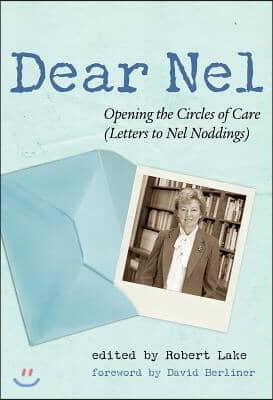Dear Nel: Opening the Circles of Care (Letters to Nel Noddings)