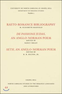 Studies in the Romance Languages and Literatures: Raeto-Romance Bibliography; de Passione Judas, an Anglo-Norman Poem; And Seth, an Anglo-Norman Poem