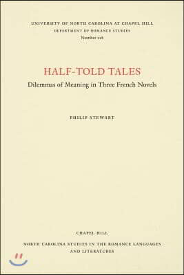 Half-Told Tales: Dilemmas of Meaning in Three French Novels (Paperback)