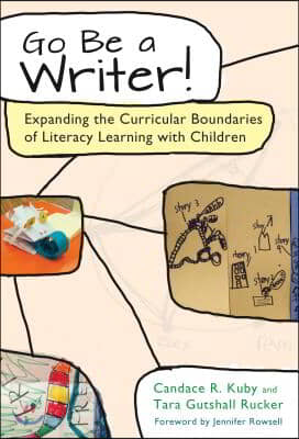 Go Be a Writer!: Expanding the Curricular Boundaries of Literacy Learning with Children