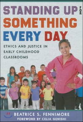 Standing Up for Something Every Day: Ethics and Justice in Early Childhood Classrooms