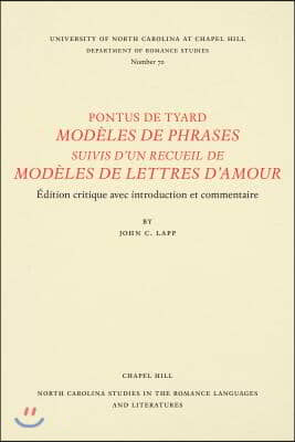 Pontus de Tyard, Modeles de phrases suivis d'un recueil de modeles de lettres d'amour: Edition critique avec introduction et commentaire