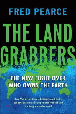 The Land Grabbers: The New Fight Over Who Owns the Earth