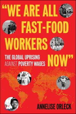 We Are All Fast-Food Workers Now: The Global Uprising Against Poverty Wages