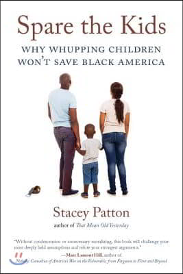 Spare the Kids: Why Whupping Children Won&#39;t Save Black America