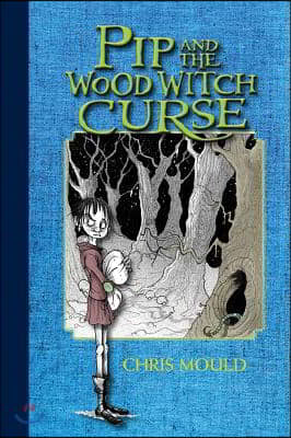 Pip and the Wood Witch Curse: A Spindlewood Tale