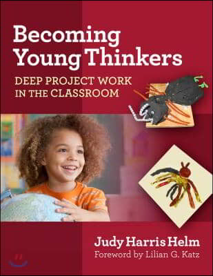 Becoming Young Thinkers: Deep Project Work in the Classroom