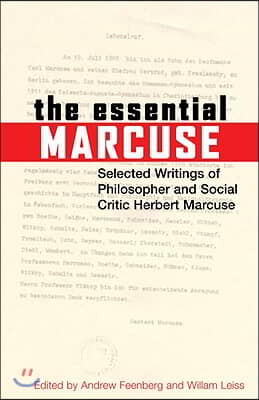 The Essential Marcuse: Selected Writings of Philosopher and Social Critic Herbert Marcuse