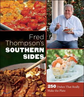 Fred Thompson&#39;s Southern Sides: 250 Dishes That Really Make the Plate