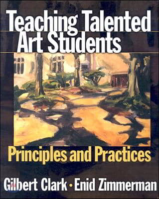 Teaching Talented Art Students: Principles and Practices