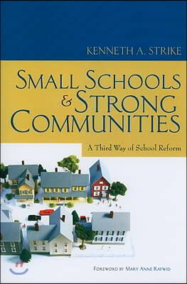 Small Schools and Strong Communities: A Third Way of School Reform