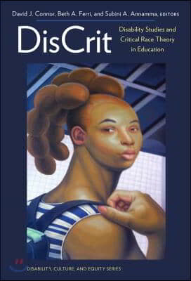 Discrit--Disability Studies and Critical Race Theory in Education