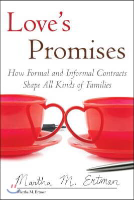 Love&#39;s Promises: How Formal and Informal Contracts Shape All Kinds of Families