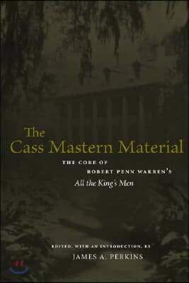 The Cass Mastern Material: The Core of Robert Penn Warren&#39;s All the King&#39;s Men