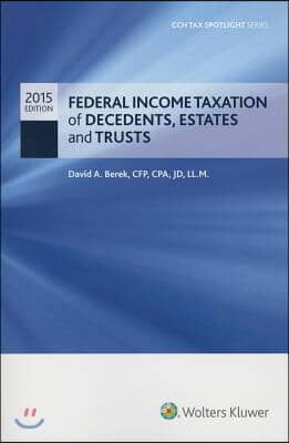 Federal Income Taxation of Decedents, Estates and Trusts 2015 Cch Tax Spotlight Series