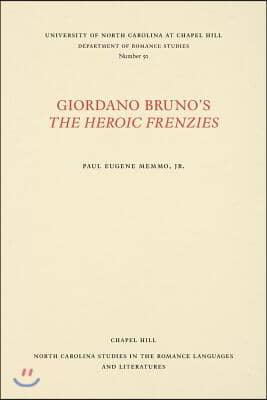 Giordano Bruno&#39;s the Heroic Frenzies: A Translation with Introduction and Notes