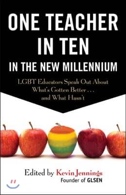 One Teacher In Ten In The New Millennium: Lgbt Educators Speak Out ...