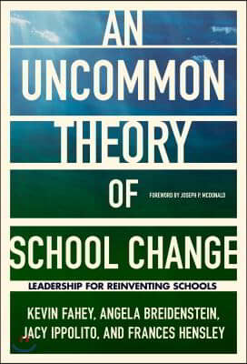 An Uncommon Theory of School Change: Leadership for Reinventing Schools