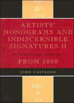 Artists&#39; Monograms and Indiscernible Signatures II: An International Directory from 1800