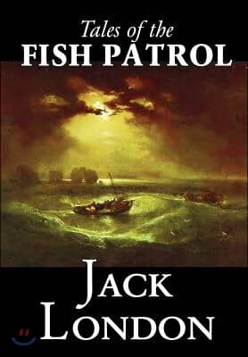 Tales of the Fish Patrol by Jack London, Fiction, Classics, Action & Adventure