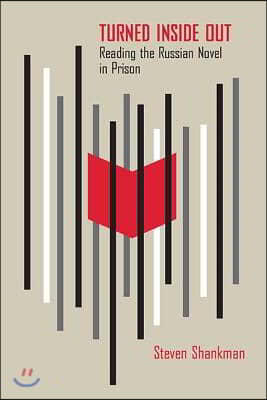 Turned Inside Out: Reading the Russian Novel in Prison