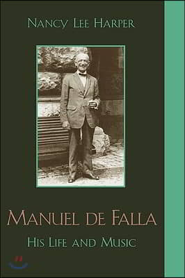 Manuel de Falla: His Life and Music