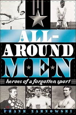 All-Around Men: Heroes of a Forgotten Sport