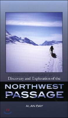 Historical Dictionary of the Discovery and Exploration of the Northwest Passage