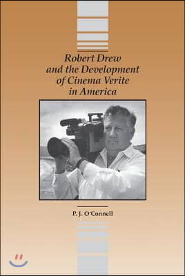 Robert Drew and the Development of Cinema Verite in America