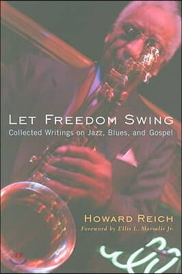 Let Freedom Swing: Collected Writings on Jazz, Blues, and Gospel