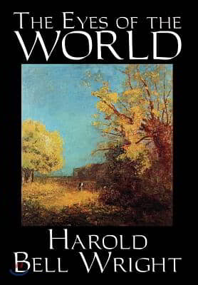 The Eyes of the World by Harold Bell Wright, Fiction, Literary, Classics, Action &amp; Adventure