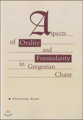 Aspects of Orality and Formularity in Gregorian Chant