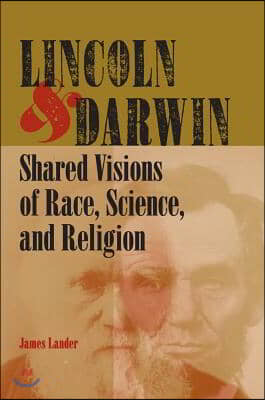 Lincoln & Darwin: Shared Visions of Race, Science, and Religion