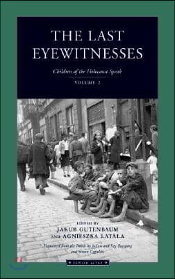 The Last Eyewitnesses, Volume 2: The Children of the Holocaust Speak