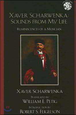 Xaver Scharwenka: Sounds from My Life: Reminiscences of a Musician [with CD] [With CD]