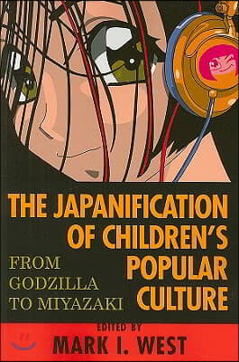 The Japanification of Children's Popular Culture: From Godzilla to Miyazaki