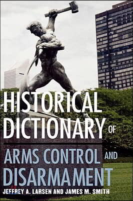 Historical Dictionary of Arms Control and Disarmament