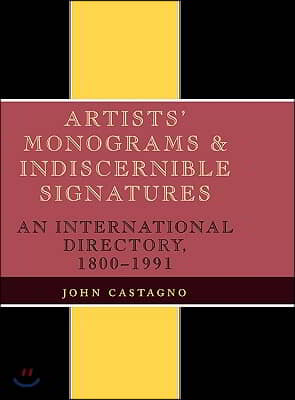 Artists' Monograms and Indiscernible Signatures: An International Directory, 1800-1991 (Hardcover)