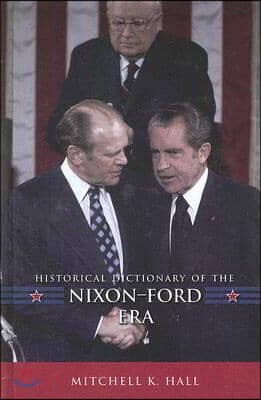 Historical Dictionary of the Nixon-Ford Era